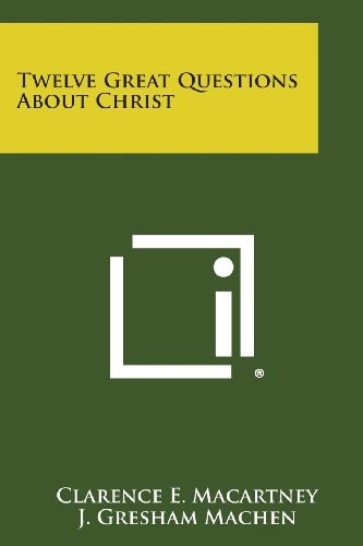 Twelve Great Questions about Christ