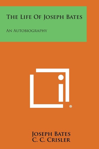 The Life of Joseph Bates An Autobiography