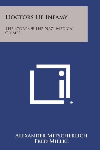 Doctors of Infamy The Story of the Nazi Medical Crimes