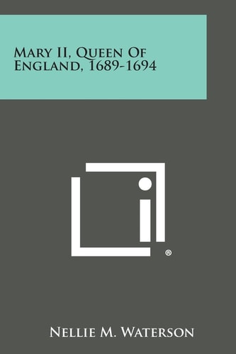 Mary Ii, Queen of England, 1689-1694