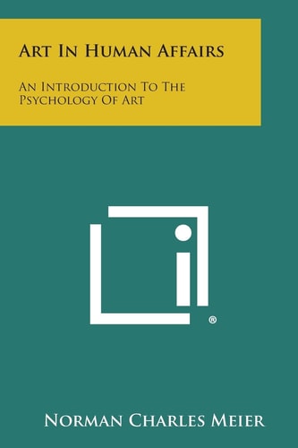 Art in Human Affairs An Introduction to the Psychology of Art