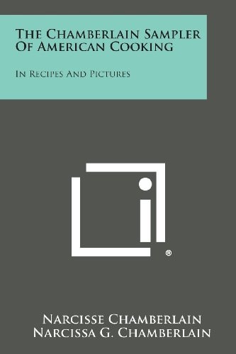 The Chamberlain Sampler of American Cooking In Recipes and Pictures