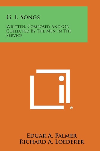 G. I. Songs Written, Composed And/Or Collected by the Men in the Service