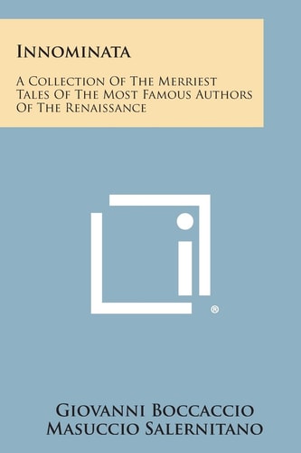 Innominata A Collection of the Merriest Tales of the Most Famous Authors of the Renaissance