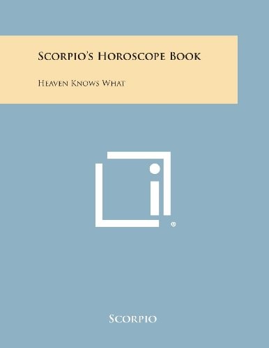 Scorpio's Horoscope Book Heaven Knows What
