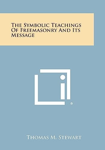 The Symbolic Teachings of Freemasonry and Its Message