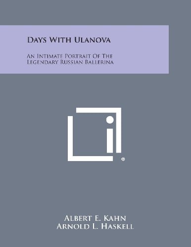 Days with Ulanova An Intimate Portrait of the Legendary Russian Ballerina