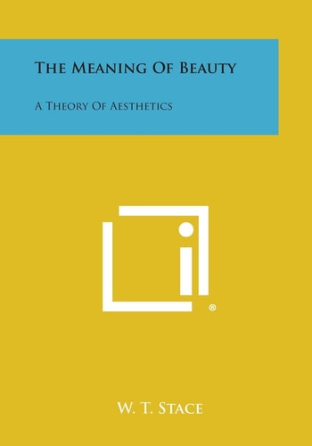 The Meaning of Beauty A Theory of Aesthetics