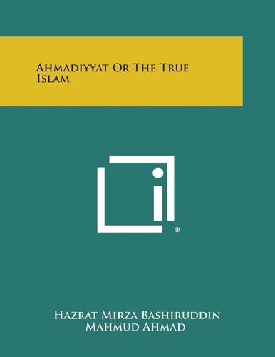 Ahmadiyyat Or the True Islam