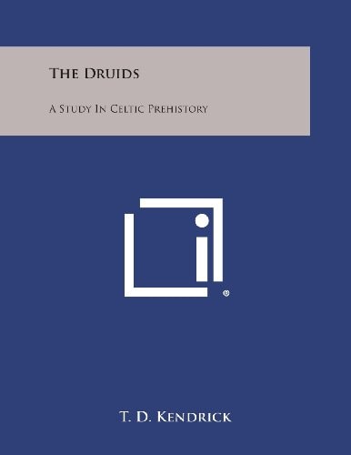 The Druids A Study in Celtic Prehistory