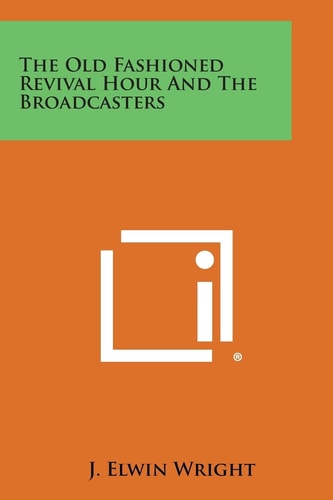 The Old Fashioned Revival Hour and the Broadcasters