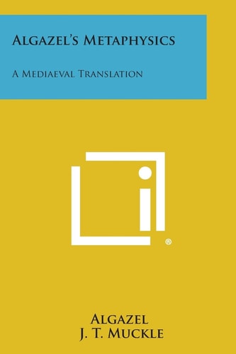Algazel's Metaphysics A Mediaeval Translation