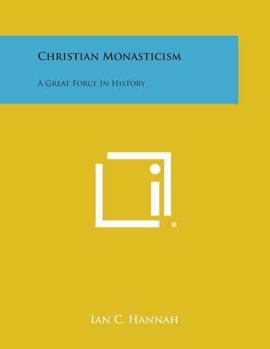 Christian Monasticism A Great Force in History