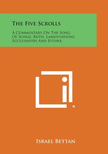 The Five Scrolls A Commentary on the Song of Songs, Ruth, Lamentations, Ecclesiastes and Esther