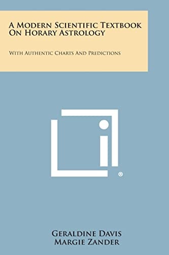 A Modern Scientific Textbook on Horary Astrology With Authentic Charts and Predictions