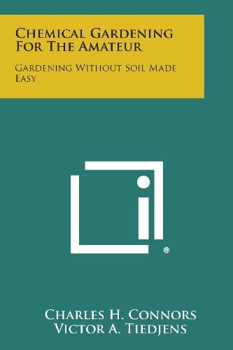 Chemical Gardening for the Amateur Gardening Without Soil Made Easy