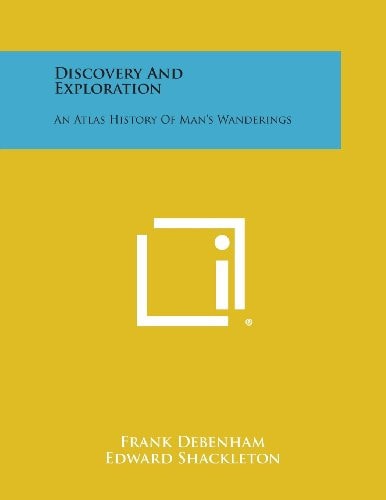 Discovery and Exploration An Atlas History of Man's Wanderings