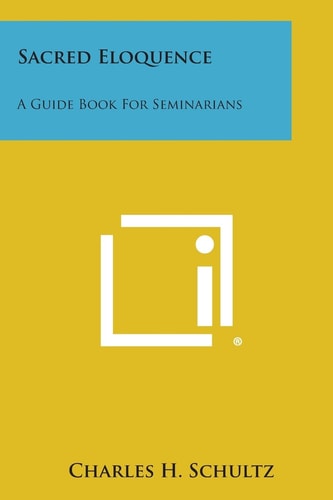 Sacred Eloquence A Guide Book for Seminarians