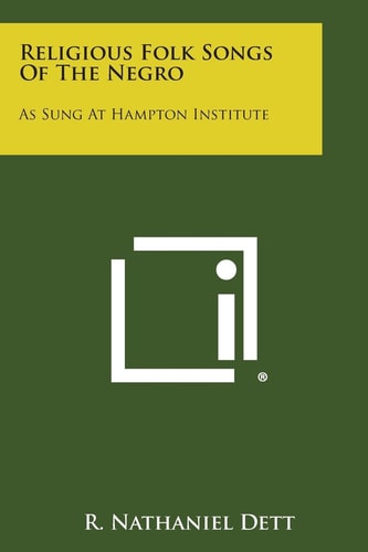 Religious Folk Songs of the Negro As Sung at Hampton Institute
