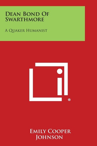 Dean Bond of Swarthmore A Quaker Humanist