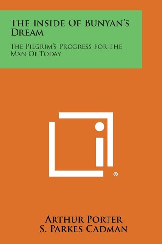 The Inside of Bunyan's Dream The Pilgrim's Progress for the Man of Today