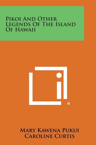 Pikoi and Other Legends of the Island of Hawaii