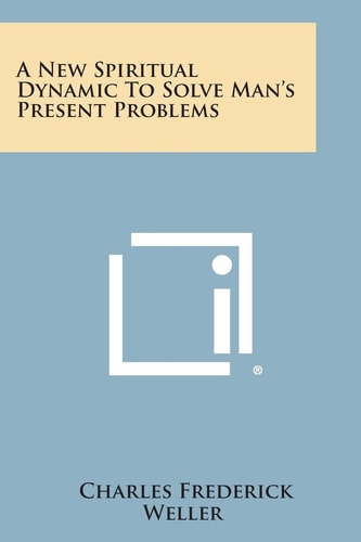 A New Spiritual Dynamic to Solve Man's Present Problems