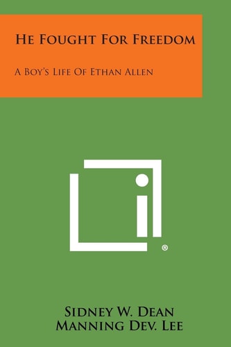 He Fought for Freedom A Boy's Life of Ethan Allen