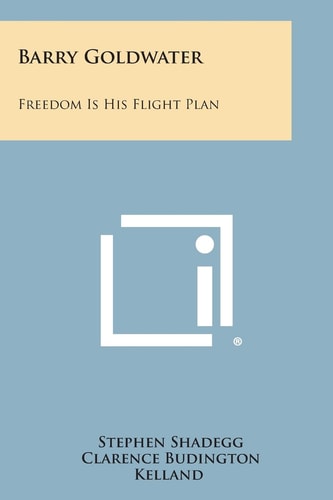 Barry Goldwater Freedom Is His Flight Plan