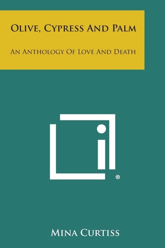 Olive, Cypress and Palm An Anthology of Love and Death
