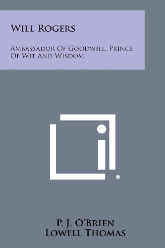Will Rogers Ambassador of Goodwill, Prince of Wit and Wisdom