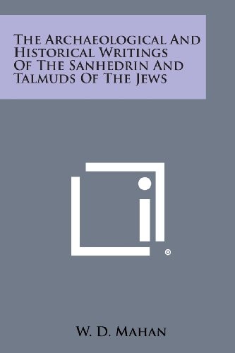The Archaeological and Historical Writings of the Sanhedrin and Talmuds of the Jews