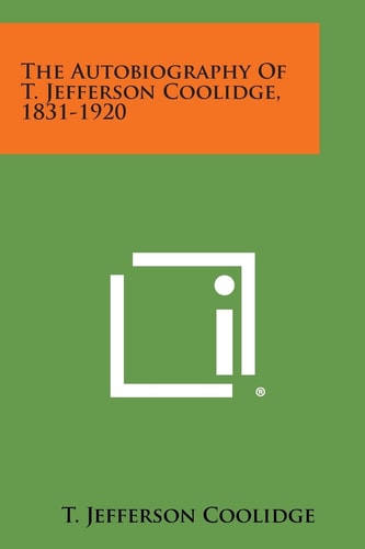 The Autobiography of T. Jefferson Coolidge, 1831-1920