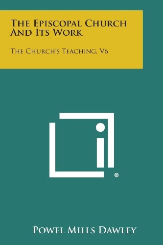 The Episcopal Church and Its Work The Church's Teaching, V6