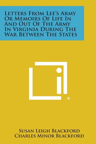 Letters from Lee's Army Or Memoirs of Life in and Out of the Army in Virginia During the War Between the States