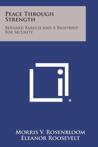 Peace Through Strength Bernard Baruch and a Blueprint for Security