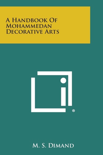 A Handbook of Mohammedan Decorative Arts