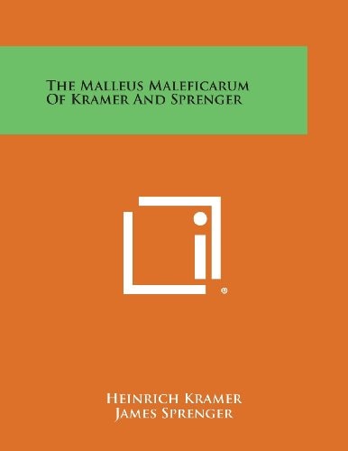 The Malleus Maleficarum of Kramer and Sprenger