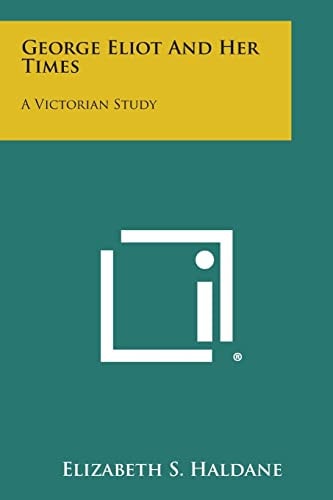 George Eliot and Her Times A Victorian Study