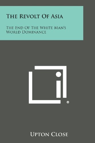 The Revolt of Asia The End of the White Man's World Dominance