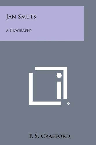 Jan Smuts A Biography