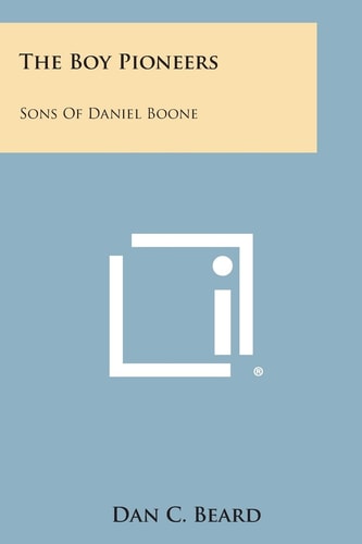 The Boy Pioneers Sons of Daniel Boone