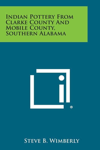 Indian Pottery from Clarke County and Mobile County, Southern Alabama
