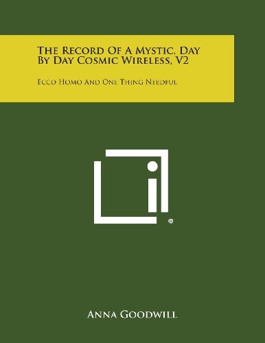 The Record of a Mystic, Day by Day Cosmic Wireless, V2 Ecco Homo and One Thing Needful