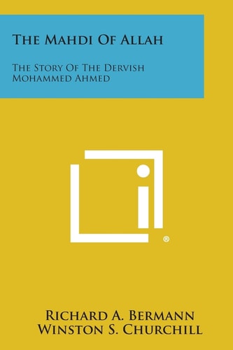 The Mahdi of Allah The Story of the Dervish Mohammed Ahmed