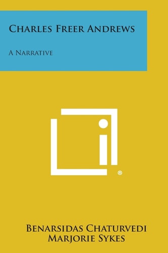 Charles Freer Andrews A Narrative