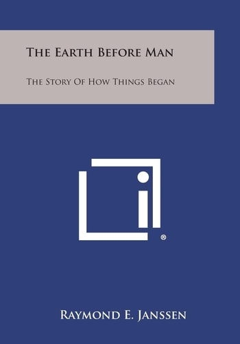 The Earth Before Man The Story of How Things Began