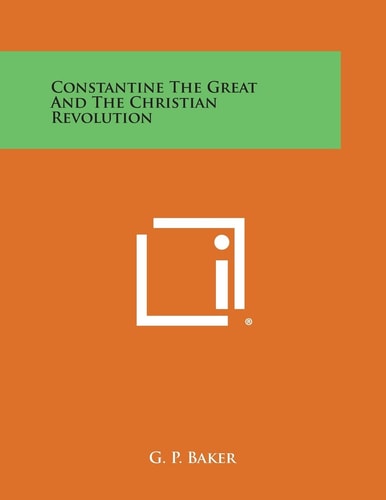 Constantine the Great and the Christian Revolution