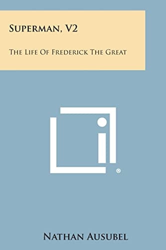 Superman, V2 The Life of Frederick the Great