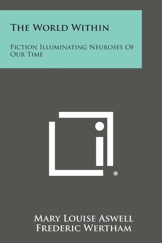 The World Within Fiction Illuminating Neuroses of Our Time